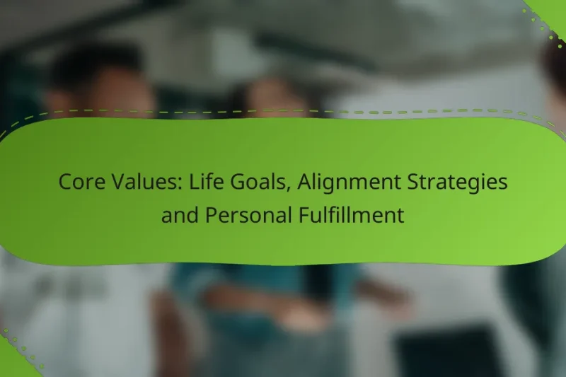 Core Values: Life Goals, Alignment Strategies and Personal Fulfillment