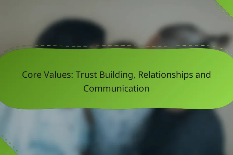 Core Values: Trust Building, Relationships and Communication