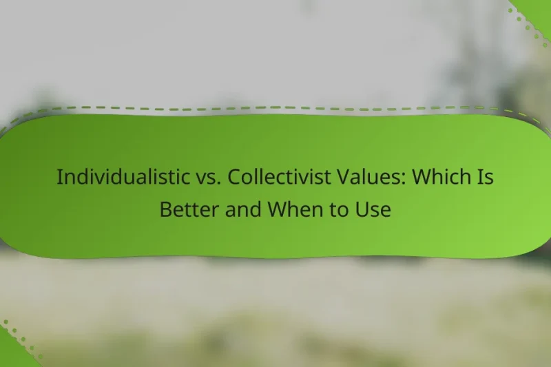 Individualistic vs. Collectivist Values: Which Is Better and When to Use