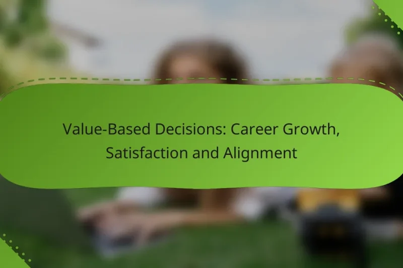 Value-Based Decisions: Career Growth, Satisfaction and Alignment