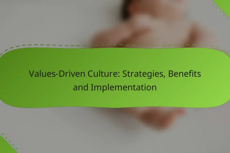 Values-Driven Culture: Strategies, Benefits and Implementation