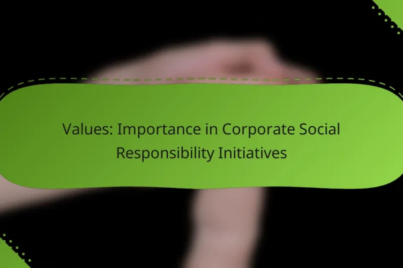 Values: Importance in Corporate Social Responsibility Initiatives