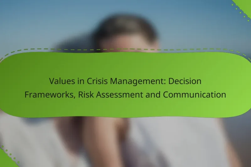 Values in Crisis Management: Decision Frameworks, Risk Assessment and Communication
