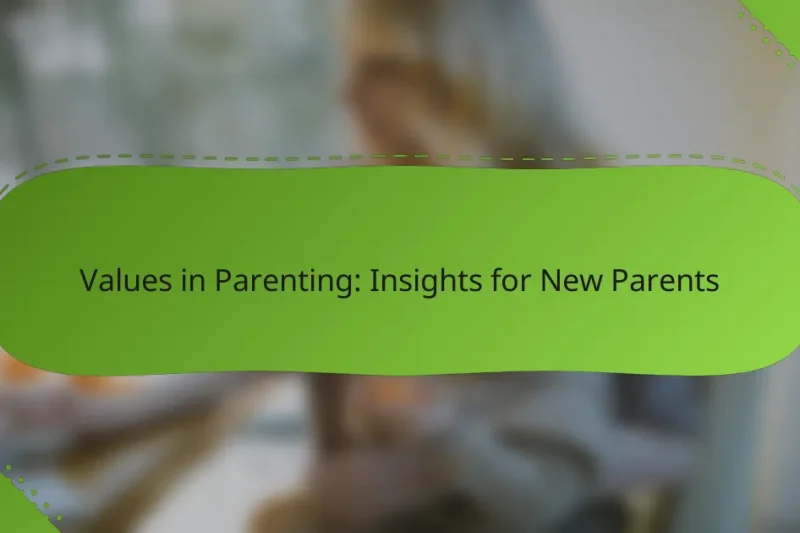 Values in Parenting: Insights for New Parents