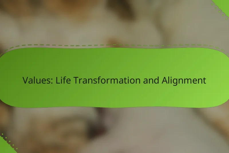 Values: Life Transformation and Alignment