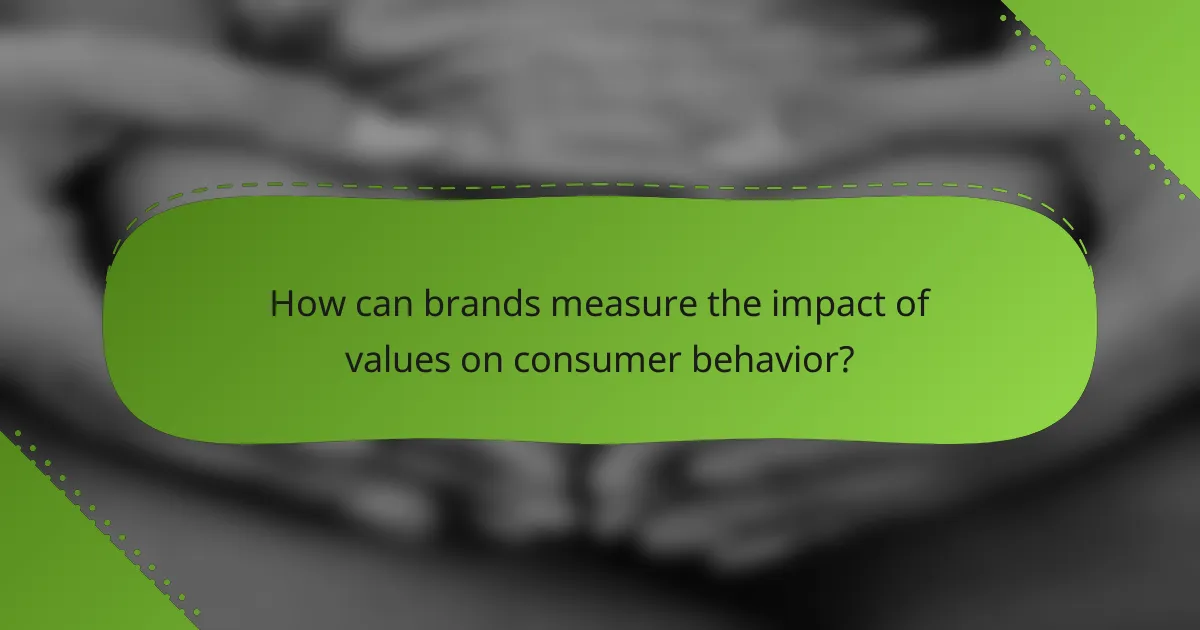 How can brands measure the impact of values on consumer behavior?