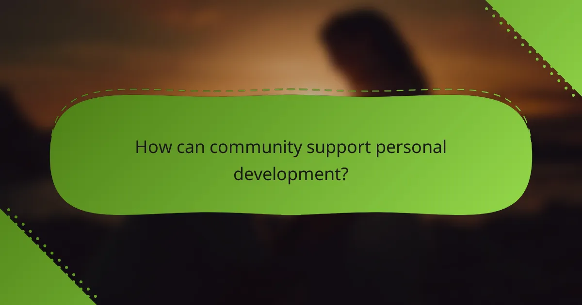How can community support personal development?