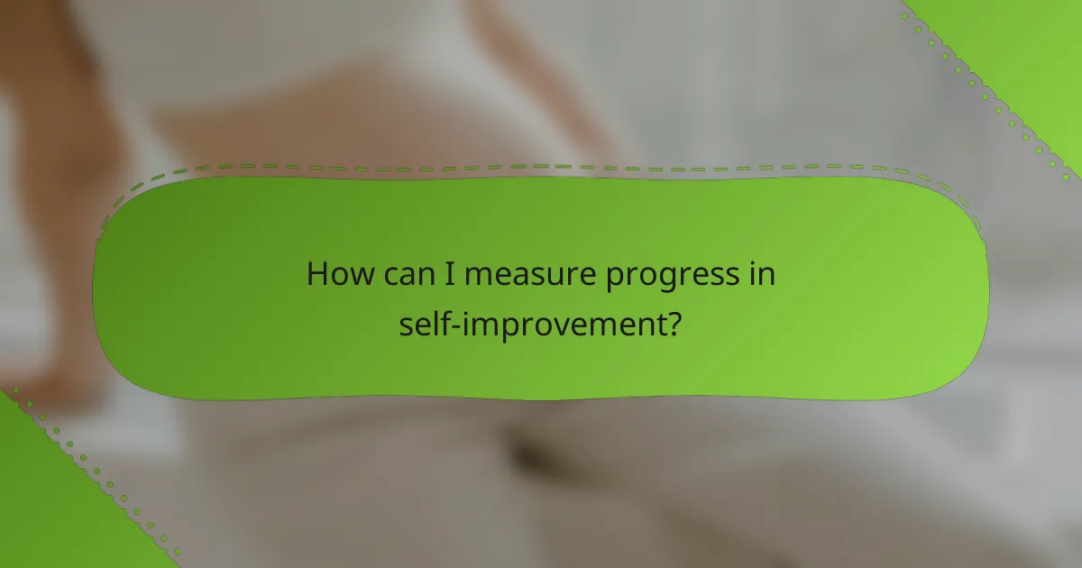 How can I measure progress in self-improvement?