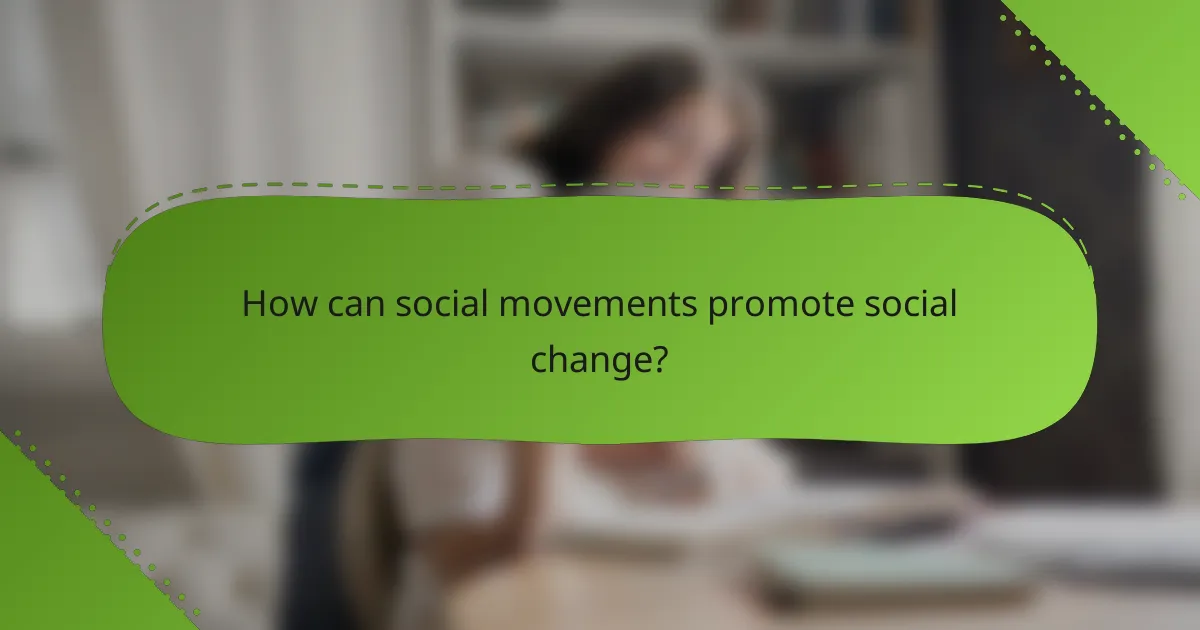 How can social movements promote social change?