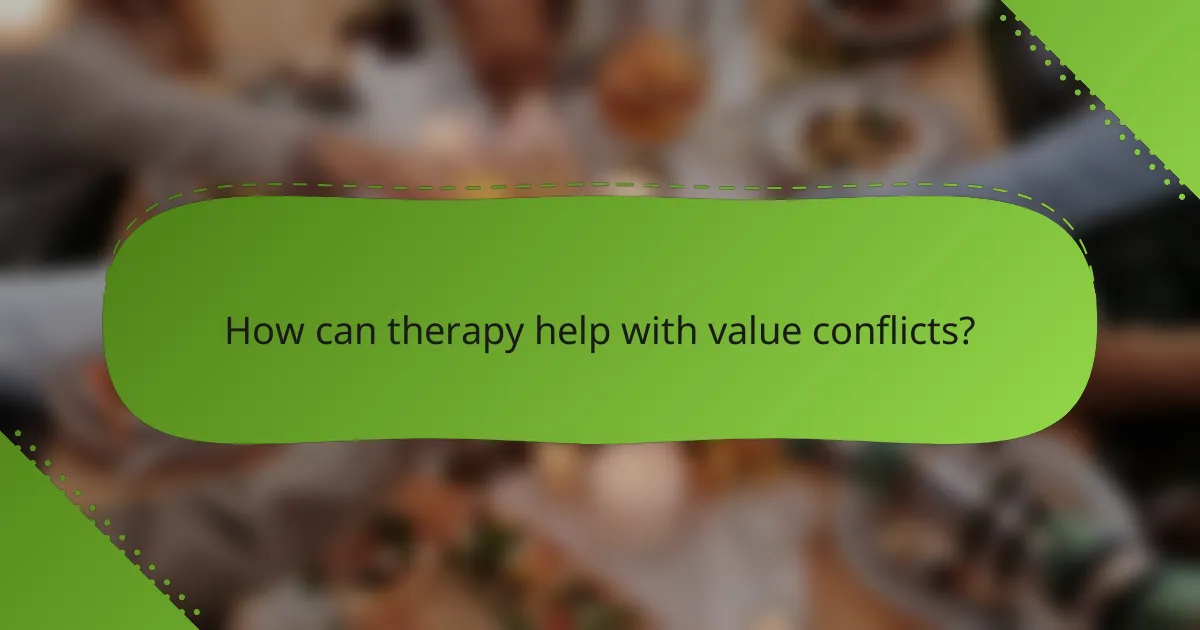 How can therapy help with value conflicts?