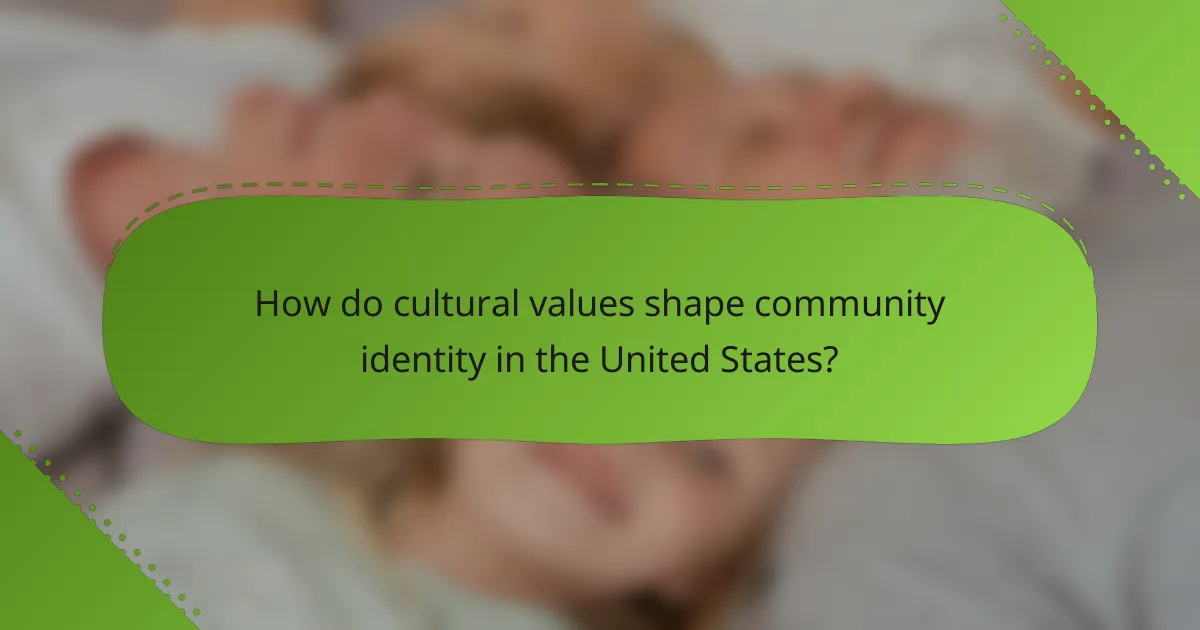 How do cultural values shape community identity in the United States?
