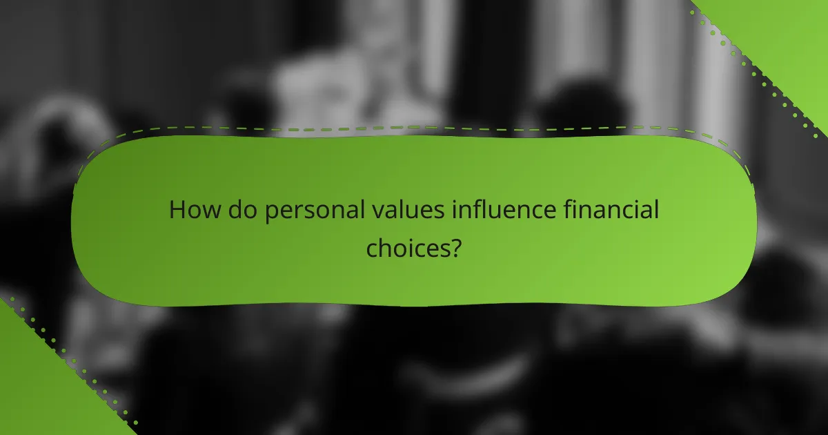 How do personal values influence financial choices?