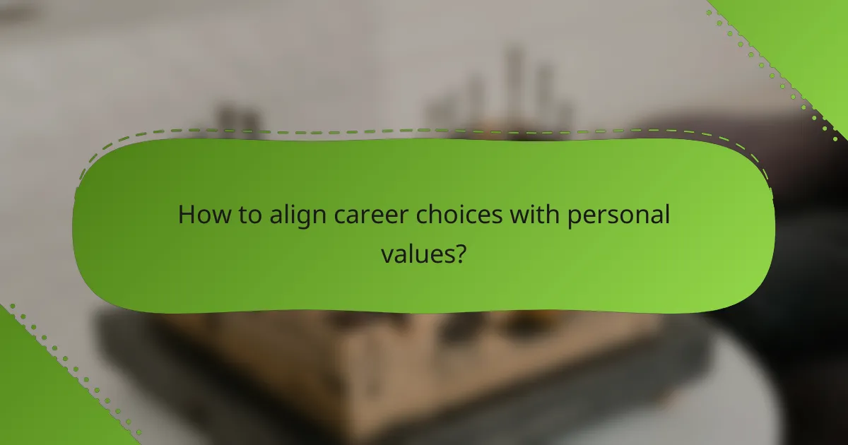 How to align career choices with personal values?