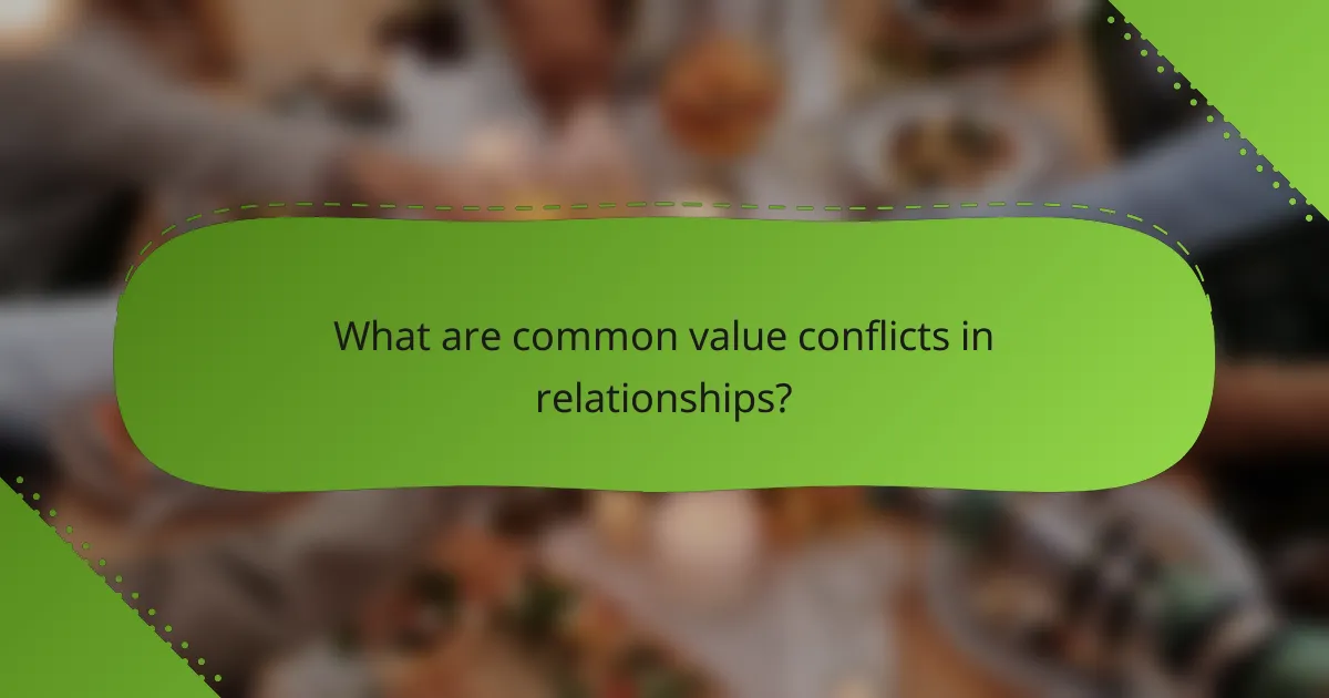 What are common value conflicts in relationships?