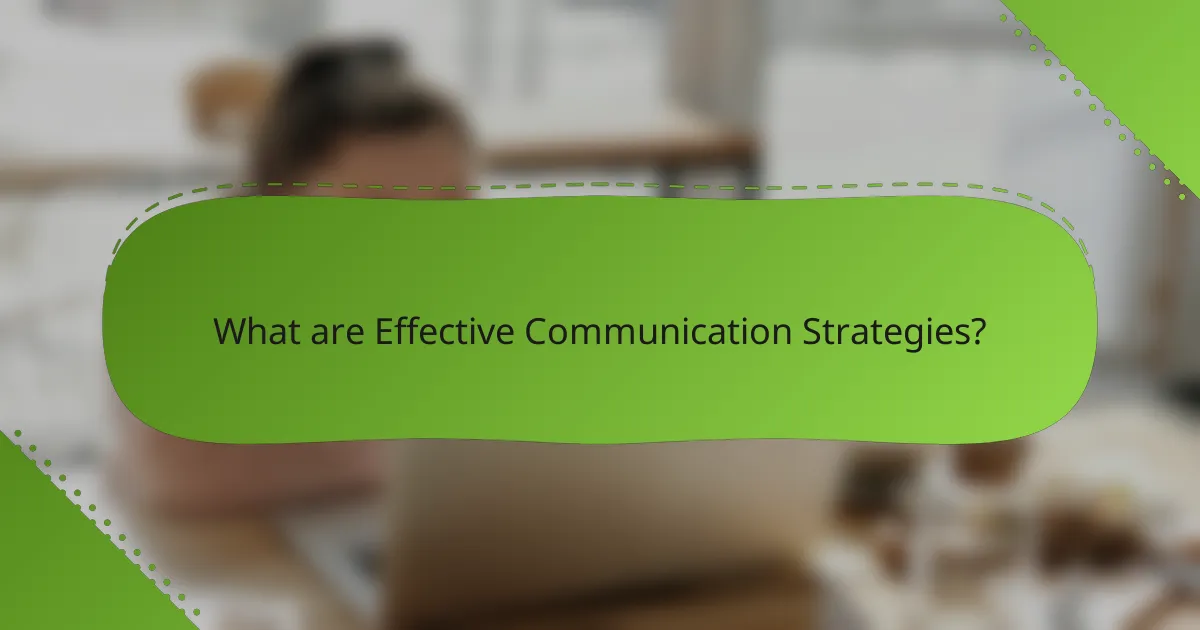 What are Effective Communication Strategies?