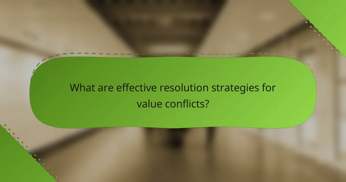 What are effective resolution strategies for value conflicts?