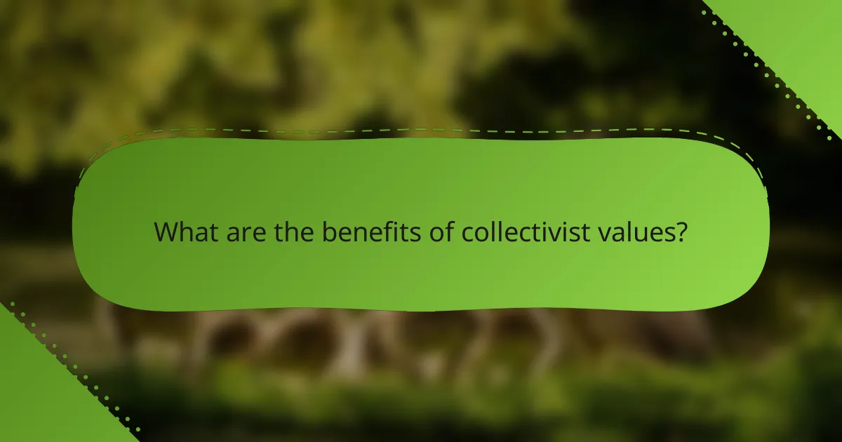 What are the benefits of collectivist values?