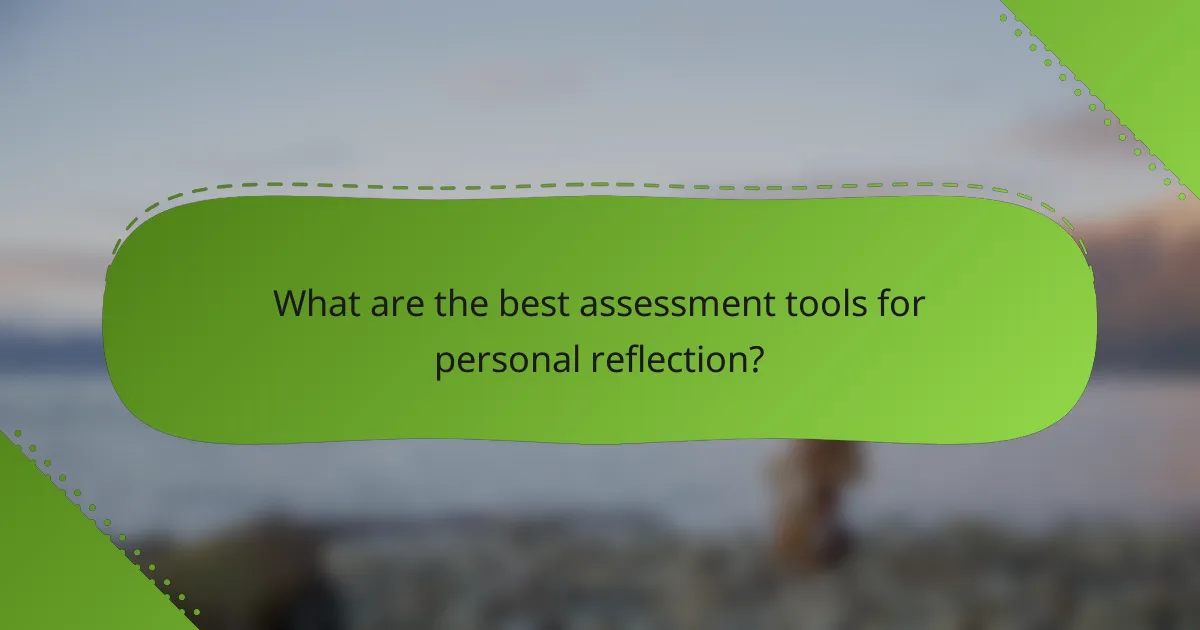 What are the best assessment tools for personal reflection?