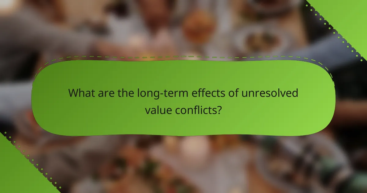 What are the long-term effects of unresolved value conflicts?