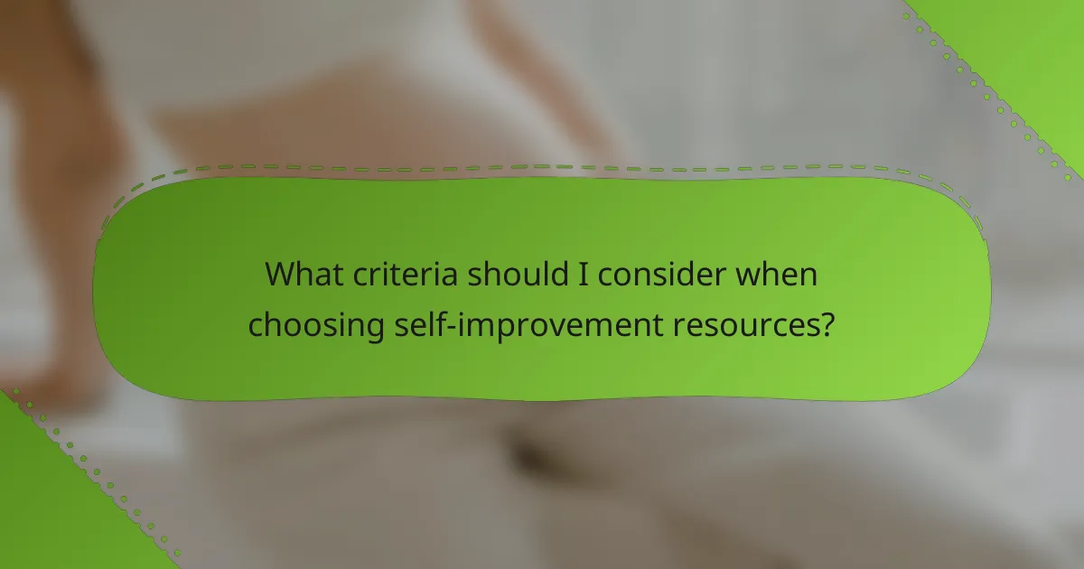 What criteria should I consider when choosing self-improvement resources?