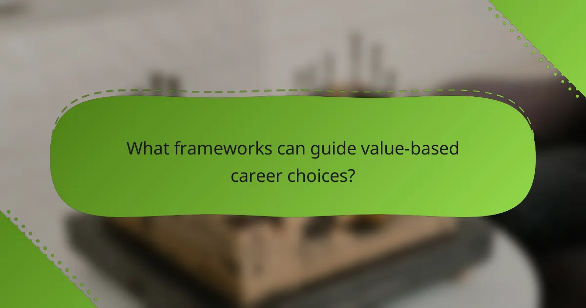What frameworks can guide value-based career choices?