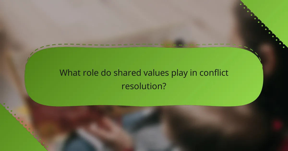 What role do shared values play in conflict resolution?