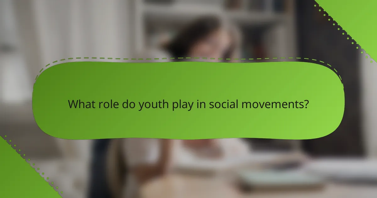What role do youth play in social movements?