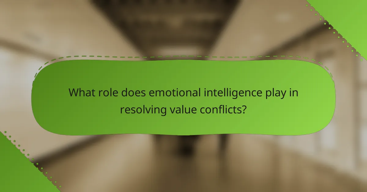 What role does emotional intelligence play in resolving value conflicts?