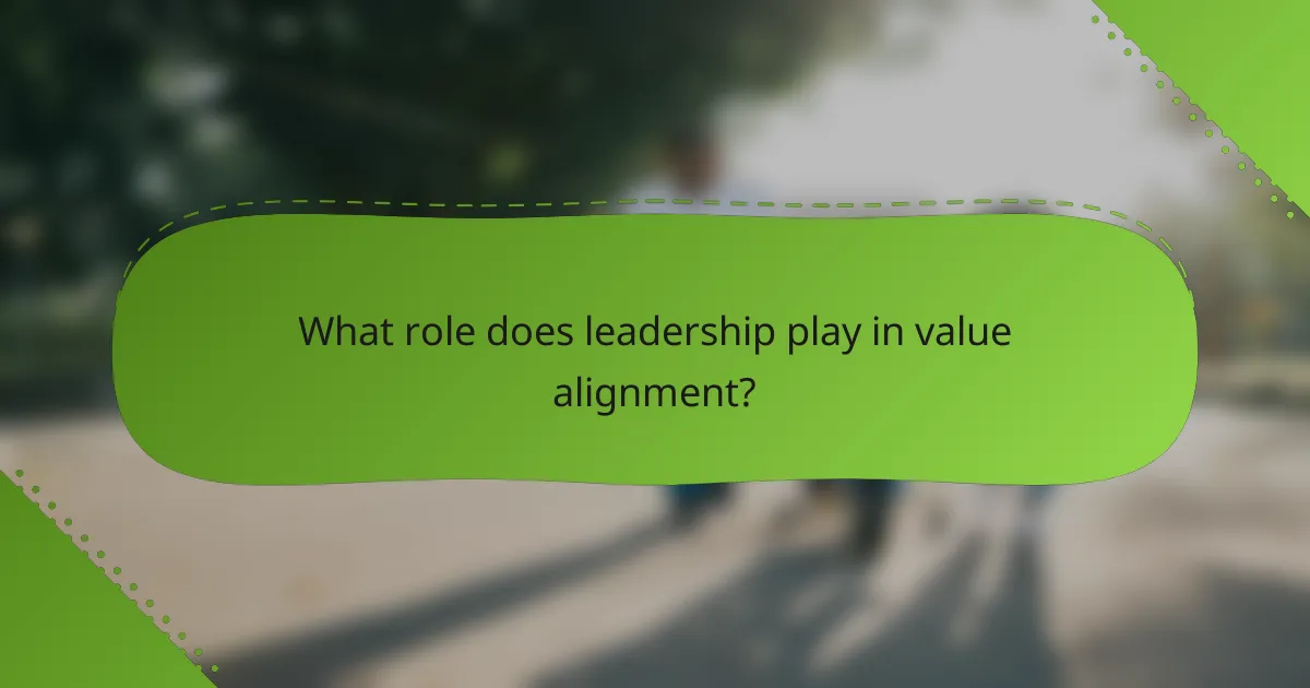 What role does leadership play in value alignment?