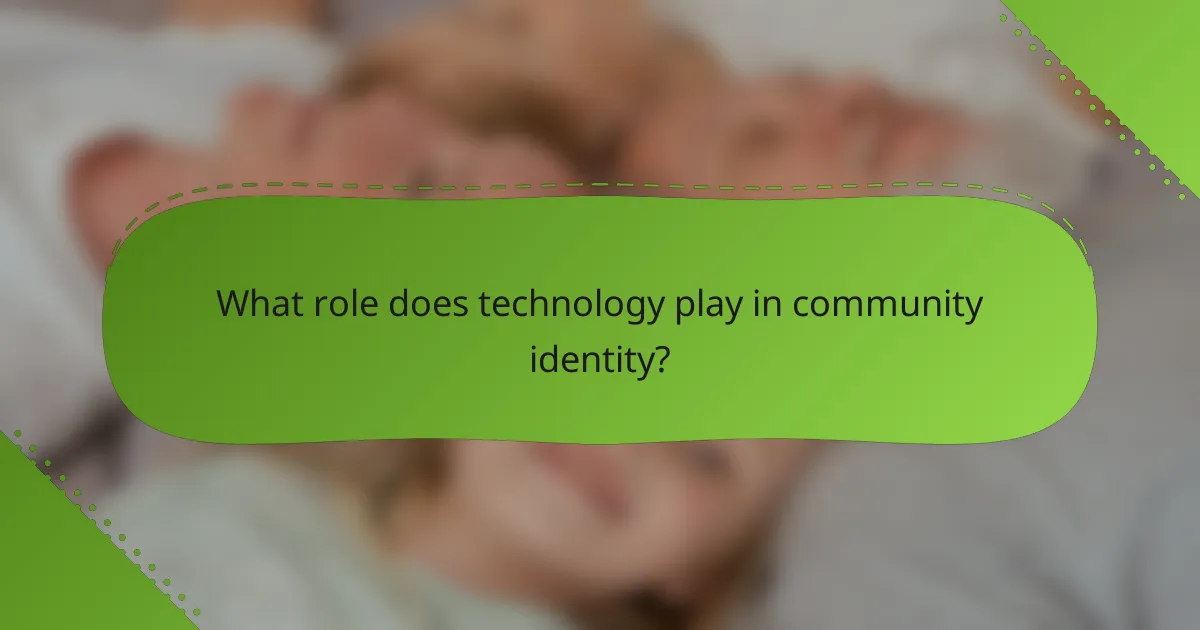 What role does technology play in community identity?