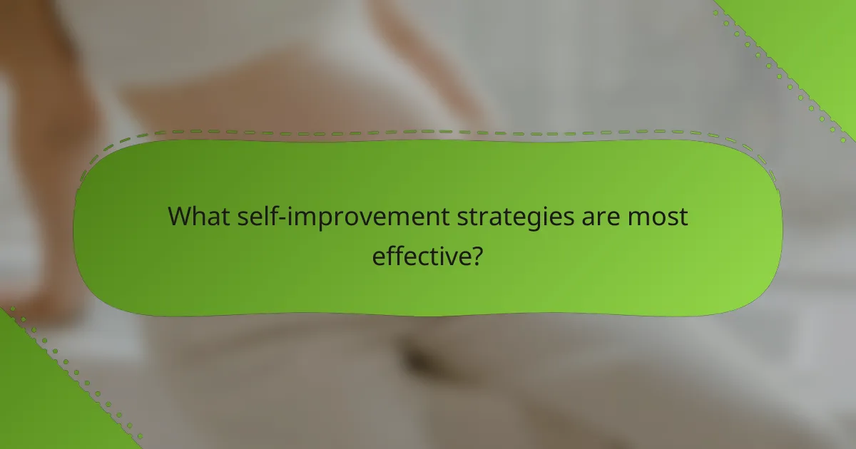 What self-improvement strategies are most effective?